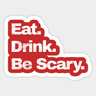 Eat.Drink.Be Scary Sticker